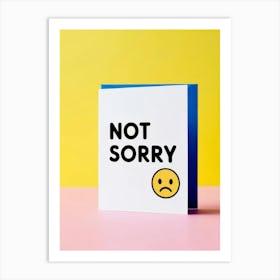 Not Sorry Greeting Card Art Print