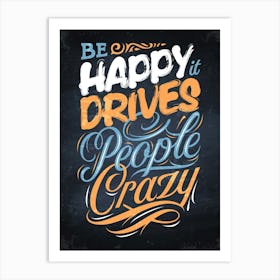 Be Happy It Drives People Crazy — kitchen art print, kitchen wall decor Art Print