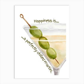 Happiness Is A Perfectly Chilled Martini Art Print