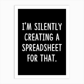 I'm silently creating a spreadsheet for that - Accountant, Accounting, Data Analyst Art Print