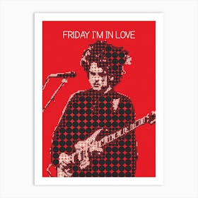 Friday I M In Love Robert Smith Art Print