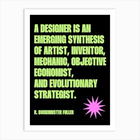 A Designer Is An Emerging Synthesis of artist quote Art Print