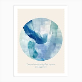 Affirmations I Am Open To Receiving Love, Success, And Happiness Art Print
