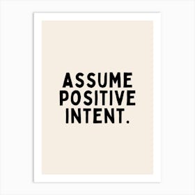 Assume Positive Intent | Black and Cream Art Print