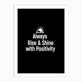 Always Rise And Shine With Positivity Art Print