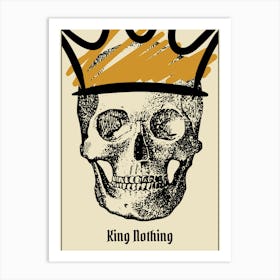 King Nothing Skull Art Print