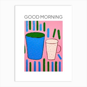 Colourful Tea Coffee Cups Good Morning Art Print