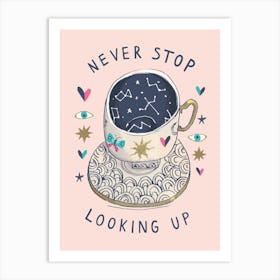 Never Stop Looking Up Art Print