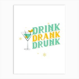 Drink Drank Drunk - Party A Martini Art Print