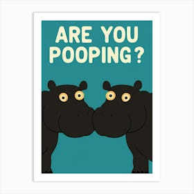 Are You Pooping? 30 Art Print