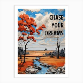 CHASE YOUR DREAMS 1 Art Print