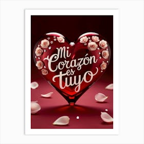 Mi Corazon Es Tuyo A Heart With Roses Art Print