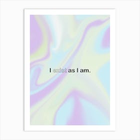 I Exist As I Am Art Print