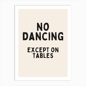 No Dancing Except On Tables | Oatmeal And Black Art Print