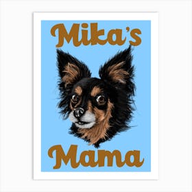 Mika'S Mama - Design Template Featuring A Small Dog Illustration - dog, puppy, cute, dogs, puppies 1 Art Print