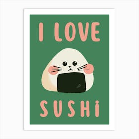 I Love Sushi Kawaii Cute Illustration Art Print