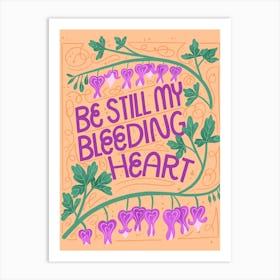 Be Still My Bleeding Heart Art Print