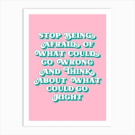 Stop being afraid of what could go wrong quote (pink tone) Art Print