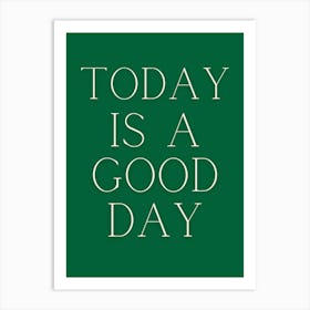 Today Is A Good Day Art Print