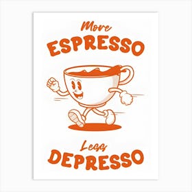 More Espresso Less Depresso 1 Art Print