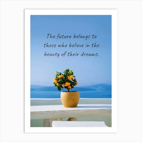 Future Belongs To Those Who Believe In The Beauty Of Their Dreams Art Print