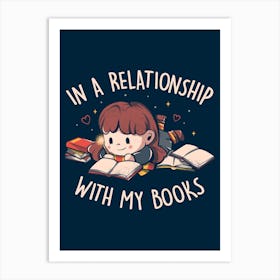 In A Relationship With My Books Art Print