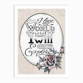 Words Of Motivation – I Love The World And I Will Never Stop Explore Art Print