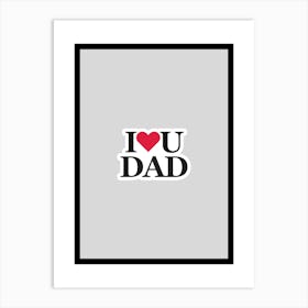 I Love You Dad Art Print