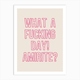 What A Fucking Day Pink Art Print