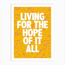 Living For The Hope Of It All 1 Art Print