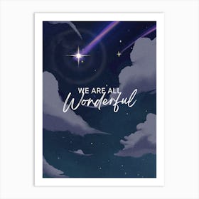 We Are All Wonderful Art Print