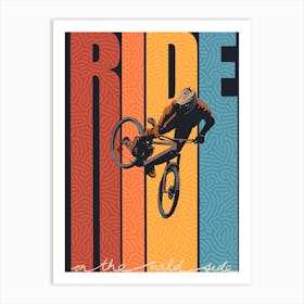 Ride On The Wild Side Art Print