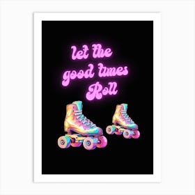 Let The Good Times Roll Art Print