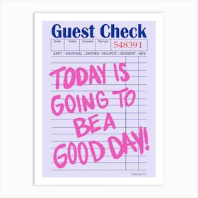 today is going to be a good day guest check Art Print