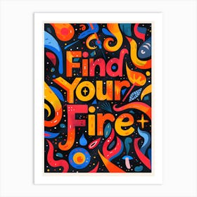 Find Your Fire Art Print