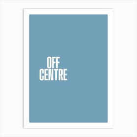 Off Centre Art Print