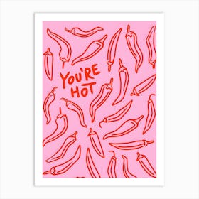 You'Re Hot 1 Art Print