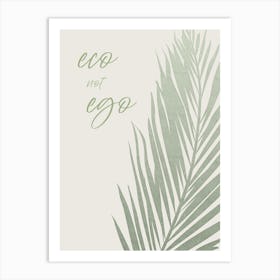 Eco Not Ego Art Print