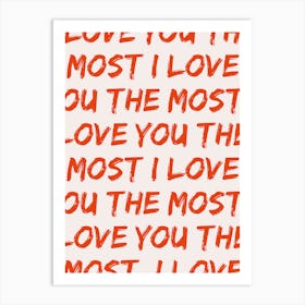 I Love You The Most Art Print