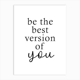 Be The Best Version Of You - Inspirational Quotes Art Print