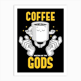 Coffee, Nectar Of The Gods Art Print