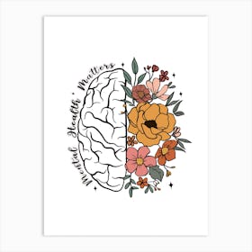 Flowers And Brain Mental Health Self Care Motivational Quote Art Print
