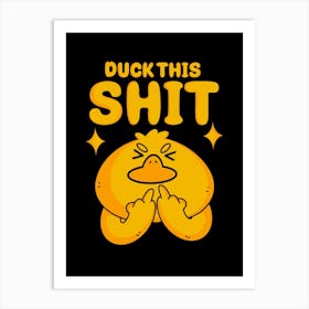 Duck This Shit Art Print