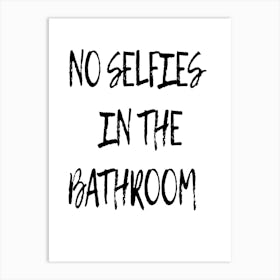 No Selfies In The Bathroom 2 Art Print