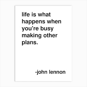 Life Is What Happens John Lennon Quote In White Art Print