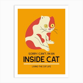 Sorry I Can'T I'M An Inside Cat - A Funny Cat Graphic And A Quote Art Print