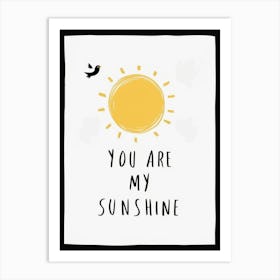 You Are My Sunshine Art Print