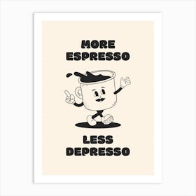 More Espresso Less Depresso - Black Coffee Art Print