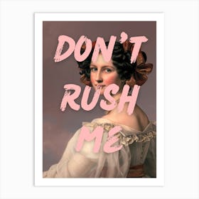 Don'T Rush Me 5 Art Print