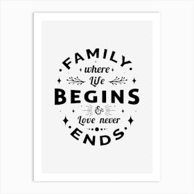 Family Where Life Is Begins Life Never Ends Art Print